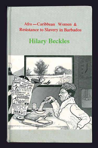 Hilary Beckles - Afro Caribbean Women and Resistance to slavery in Barbados by Karnak House Publishers